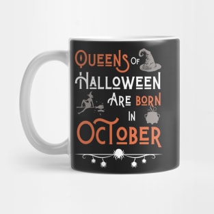 Queens of Halloween are born in October Mug